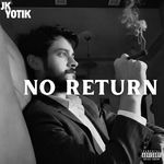 NO RETURN - JK Yotik Song Download